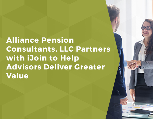 Alliance Pension Consultants, LLC Partners with iJoin to Help Advisors Deliver Greater Value