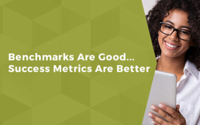 Benchmarks Are Good… Success Metrics Are Better