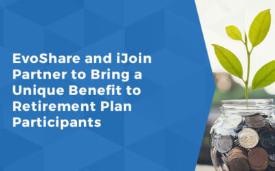 EvoShare and iJoin Partner to Bring a Unique Benefit to Retirement Plan Participants