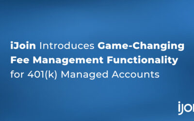 iJoin Introduces Game-Changing Fee Management Functionality for 401(k) Managed Accounts