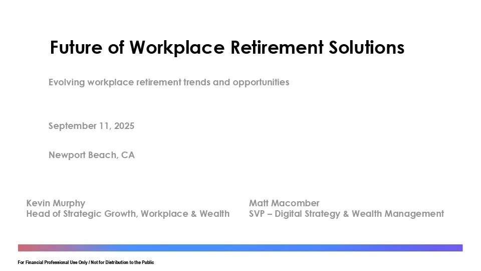 Future of Workplace Retirement Solutions: Evolving Workplace Retirement Trends and Opportunities, September 2025