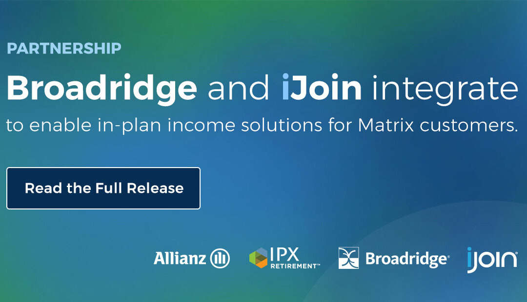 Broadridge Integration with iJoin and IPX Enables Allianz In-Plan Income Solution