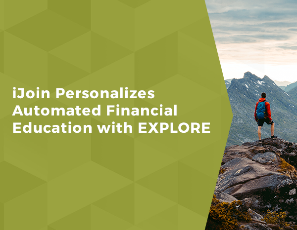 iJoin Personalizes Automated Financial Education with EXPLORE